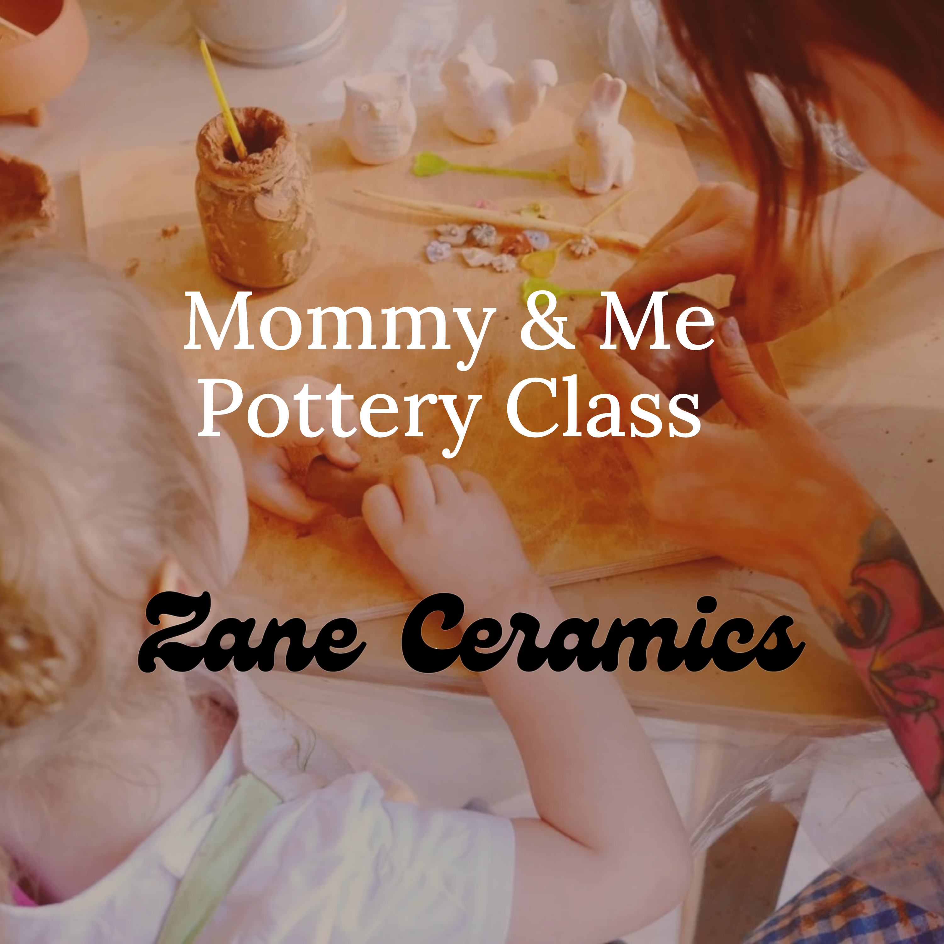 5/3 Mommy & Me Pottery Class with Zane Ceramics